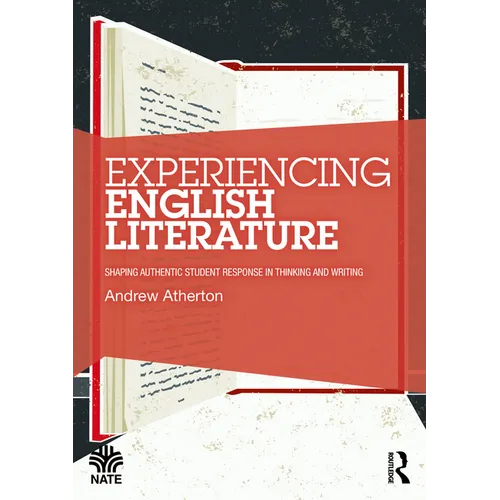 Experiencing English Literature: Shaping Authentic Student Response in Thinking and Writing - Paperback