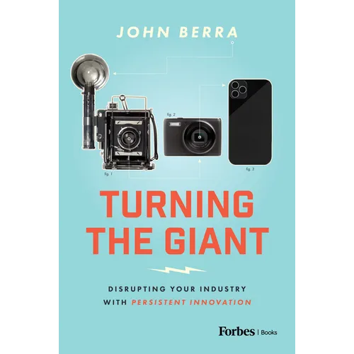 Turning the Giant: Disrupting Your Industry with Persistent Innovation - Hardcover
