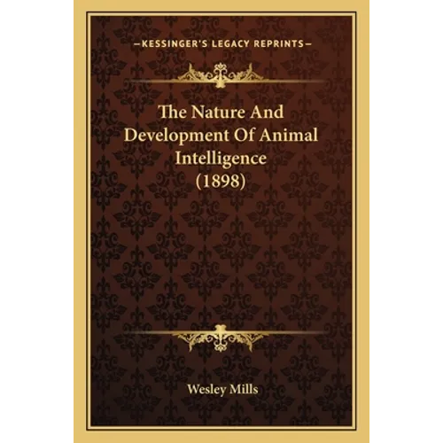 The Nature And Development Of Animal Intelligence (1898) - Paperback