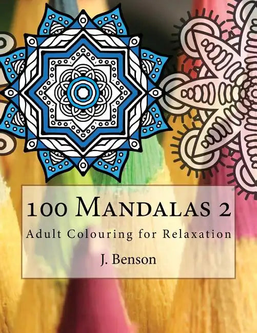 100 Mandalas 2: Adult Colouring for Relaxation - Paperback