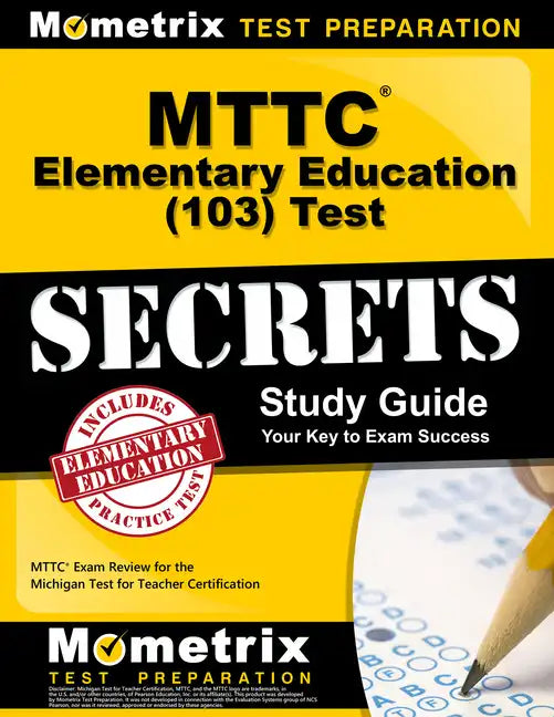 MTTC Elementary Education (103) Test Secrets Study Guide: MTTC Exam Review for the Michigan Test for Teacher Certification - Paperback