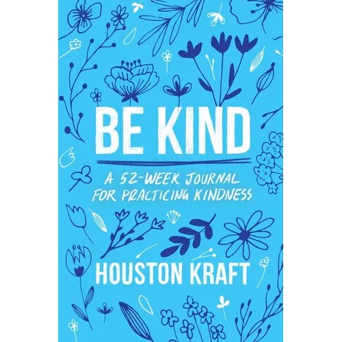 Be Kind: A 52-Week Journal for Practicing Kindness - Paperback