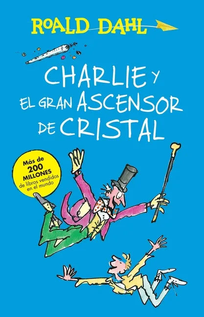 Charlie Y El Ascensor de Cristal / Charlie and the Great Glass Elevator: Coleccion Dahl - Paperback