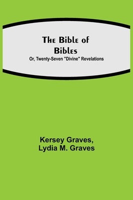 The Bible of Bibles; Or, Twenty-Seven Divine Revelations - Paperback