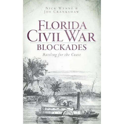 Florida Civil War Blockades: Battling for the Coast - Hardcover