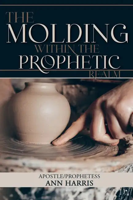 The Molding within the Prophetic Realm - Paperback