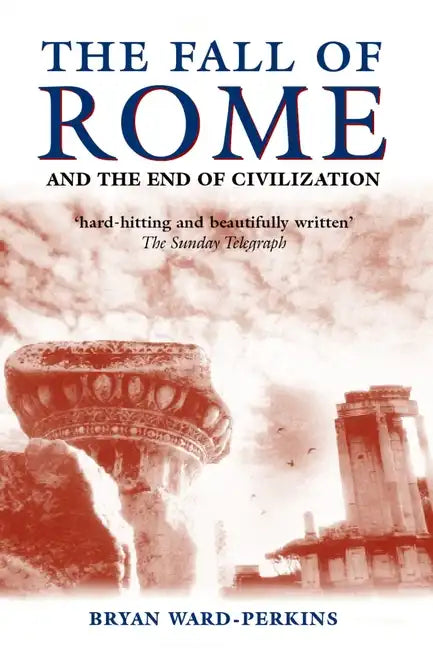 The Fall of Rome: And the End of Civilization - Paperback