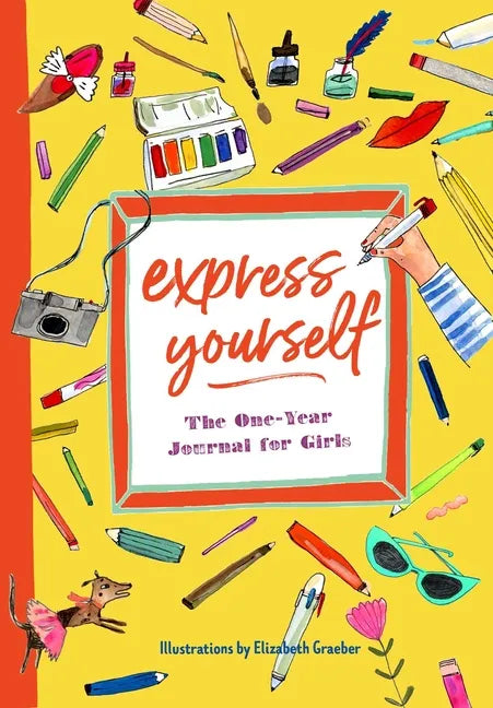 Express Yourself: The One-Year Journal for Girls - Paperback