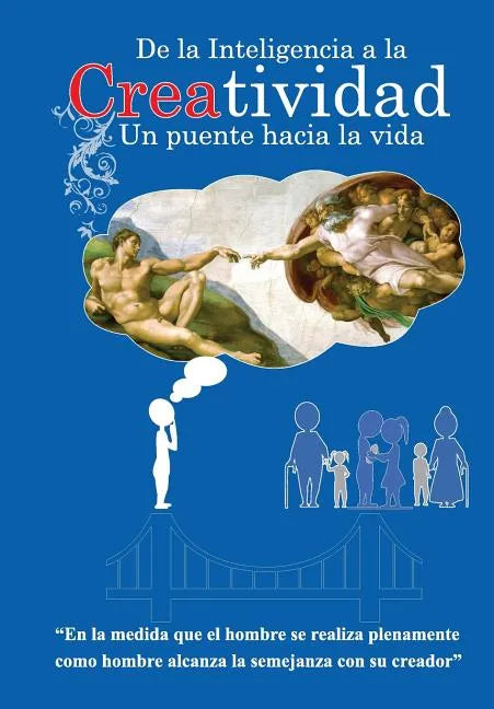 De la inteligencia a la creatividad, el puente hacia la vida. - Paperback