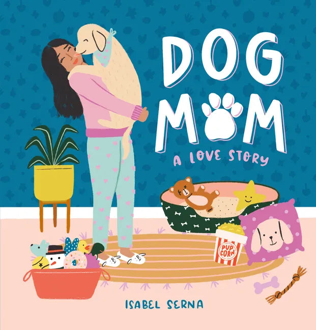 Dog Mom: A Love Story - Hardcover