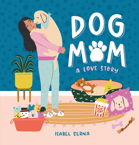 Dog Mom: A Love Story - Hardcover