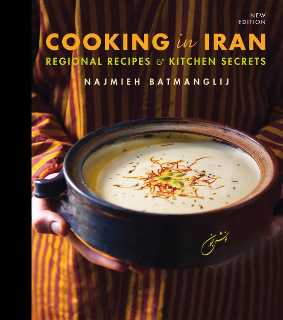 Cooking in Iran: Regional Recipes and Kitchen Secrets - Hardcover