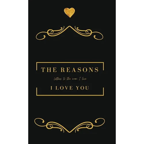 The Reasons I love you. Letters To The Man I Love: Letters To The Man I Love - Hardcover