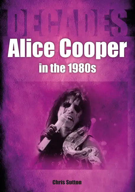 Alice Cooper in the 80s: Decades - Paperback