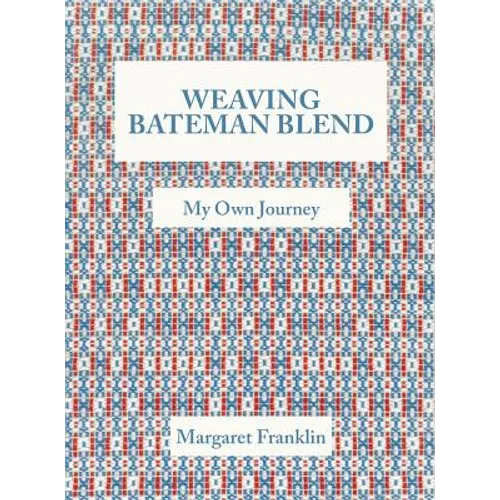 Weaving Bateman Blend: My Own Journey - Hardcover