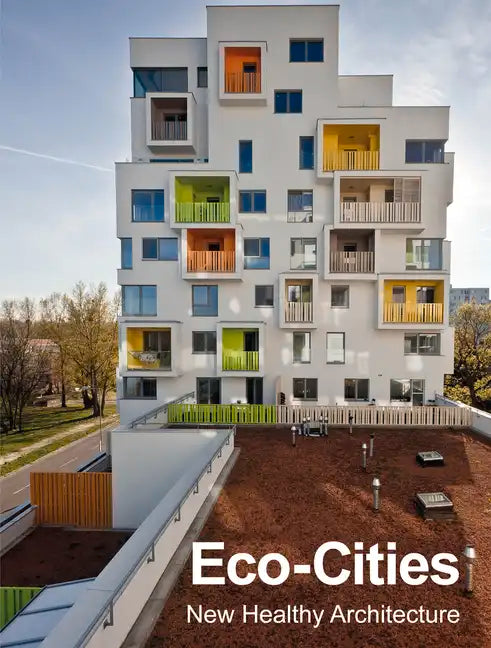 Eco-Cities: New Healthy Architecture - Hardcover