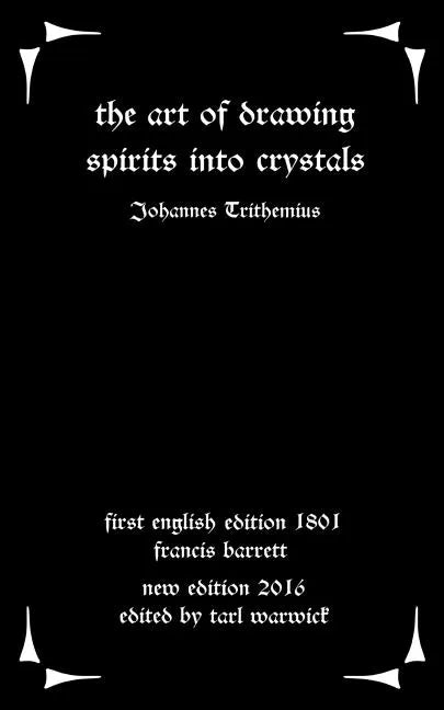 The Art of Drawing Spirits Into Crystals: The Doctrine of Spirits - Paperback