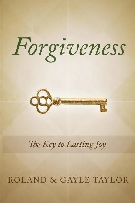 Forgiveness: The Key to Lasting Joy - Paperback