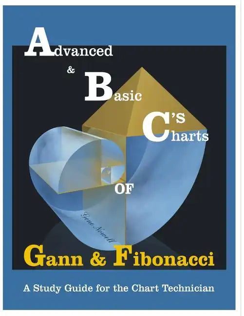 ABC's of Gann & Fibonacci: Advanced & Basic Charts - Paperback