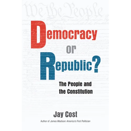 Democracy or Republic?: The People and the Constitution - Paperback