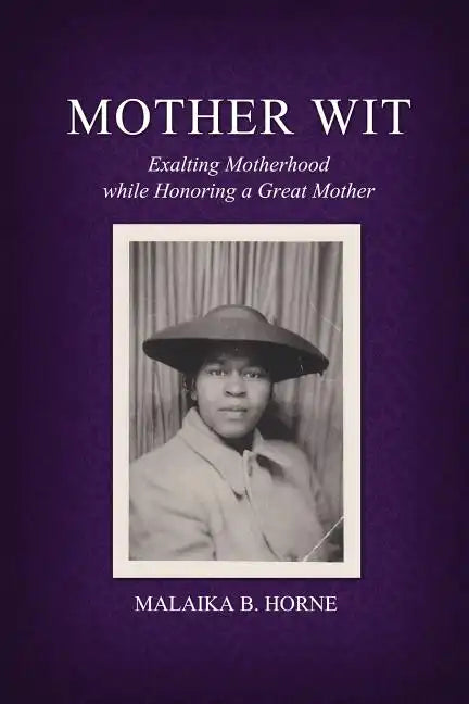 Mother Wit: Exalting Motherhood while Honoring a Great Mother - Paperback