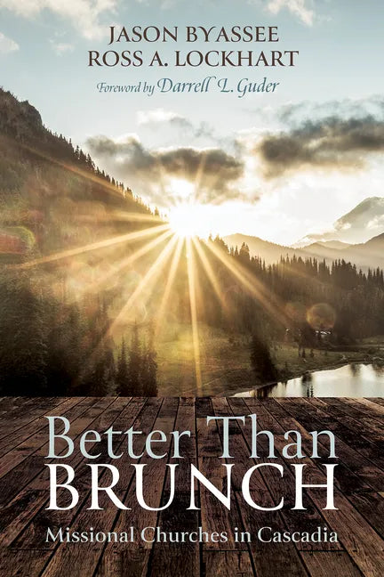 Better Than Brunch: Missional Churches in Cascadia - Paperback