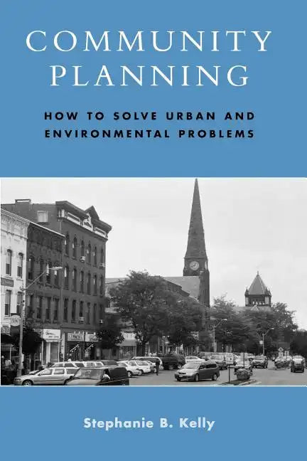 Community Planning: How to Solve Urban and Environmental Problems - Paperback
