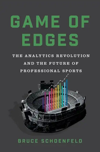 Game of Edges: The Analytics Revolution and the Future of Professional Sports - Hardcover