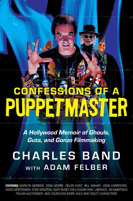 Confessions of a Puppetmaster: A Hollywood Memoir of Ghouls, Guts, and Gonzo Filmmaking - Hardcover