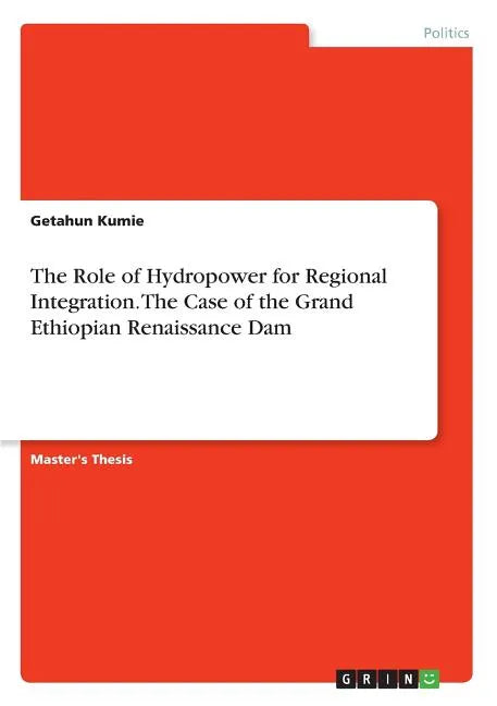 The Role of Hydropower for Regional Integration. The Case of the Grand Ethiopian Renaissance Dam - Paperback
