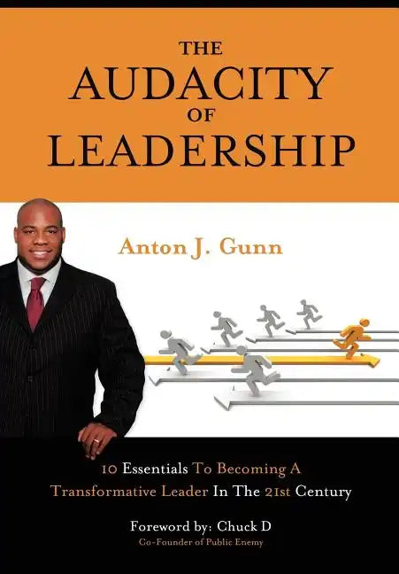 The Audacity of Leadership: 10 Essentials to Becoming a Transformative Leader in the 21st Century - Hardcover
