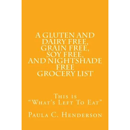 A Gluten and Dairy Free, Grain Free, Soy Free, and Nightshade Free Grocery List: This is 