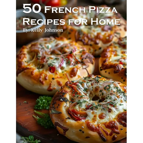 50 French Pizza Recipes for Home - Paperback