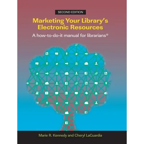 Marketing Your Library's Electronic Resources, Second Edition: A How-To-Do-It Manual for Librarians - Paperback