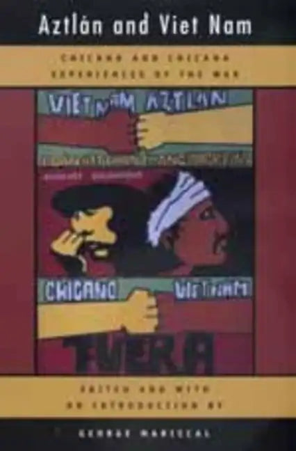 Aztlan and Viet Nam: Chicano and Chicana Experiences of the War Volume 4 - Paperback