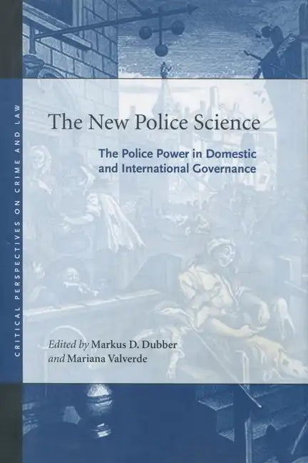The New Police Science: The Police Power in Domestic and International Governance - Hardcover