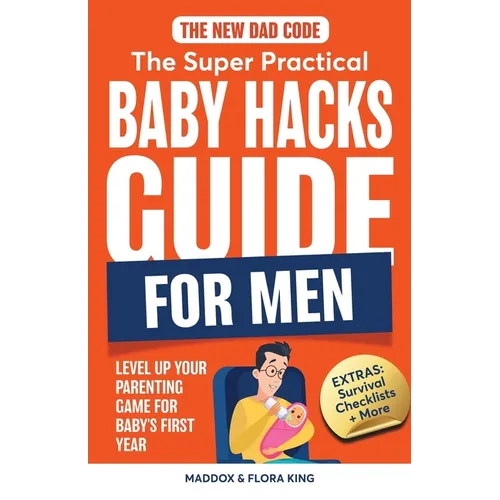 The New Dad Code: The Super Practical Baby Hacks Guide for Men - Paperback