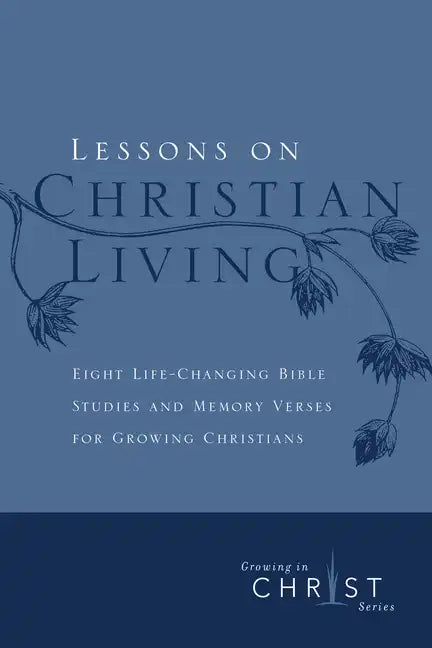 Lessons on Christian Living: Eight Life-Changing Bible Studies and Memory Verses for Growing Christians - Imitation Leather