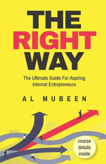 The Right Way: The Ultimate Guide For Aspiring Internet Entrepreneurs - Paperback