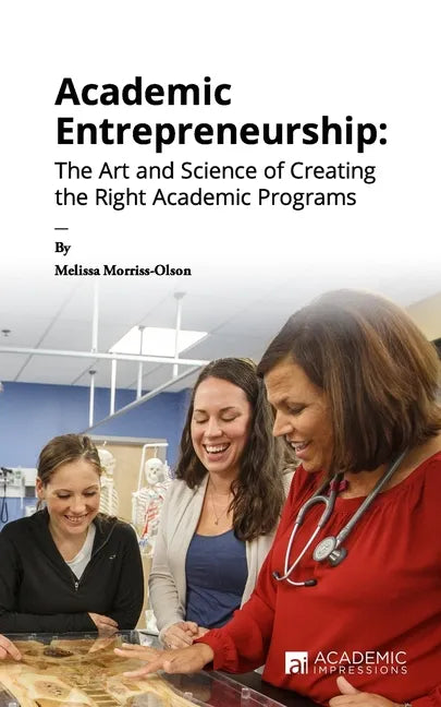 Academic Entrepreneurship: The Art and Science of Creating the Right Academic Programs - Paperback