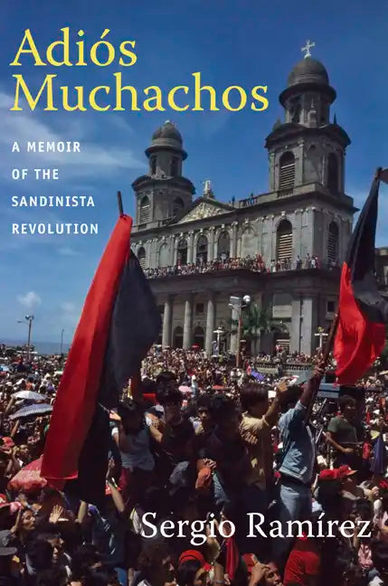 Adiós Muchachos: A Memoir of the Sandinista Revolution - Paperback