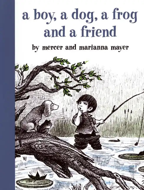 A Boy, a Dog, a Frog, and a Friend - Hardcover
