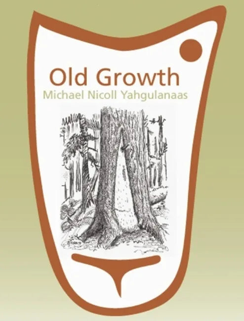 Old Growth: Michael Nicoll Yahgulanaas - Paperback