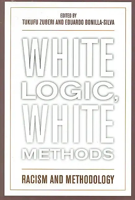 White Logic, White Methods: Racism and Methodology - Paperback