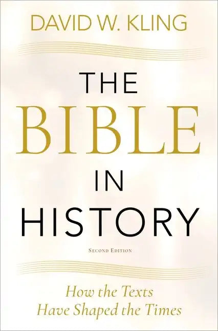 Bible in History: How the Texts Have Shaped the Times - Paperback