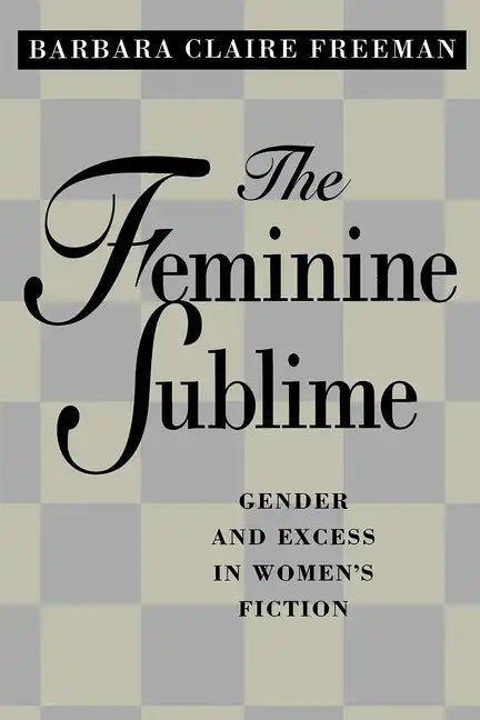 The Feminine Sublime: Gender and Excess in Women's Fiction - Paperback