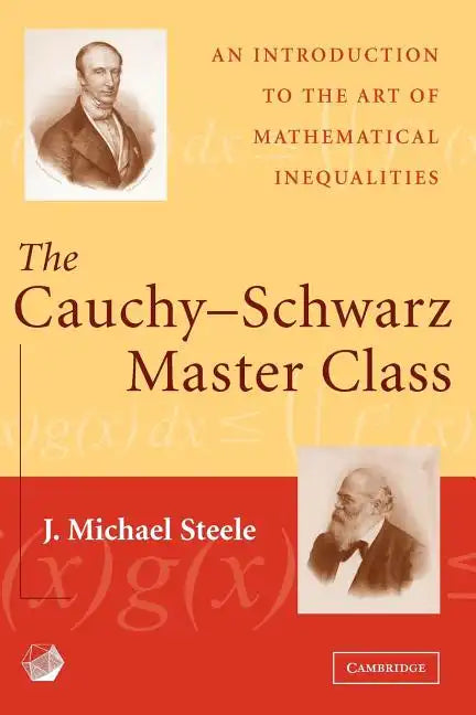 The Cauchy-Schwarz Master Class: An Introduction to the Art of Mathematical Inequalities - Paperback