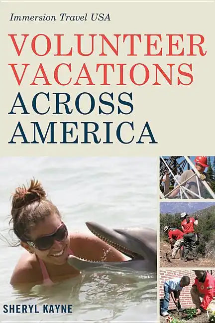 Volunteer Vacations Across America: Immersion Travel USA - Paperback