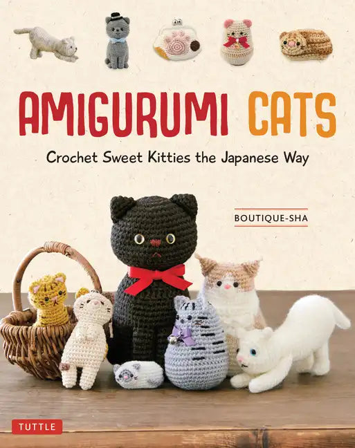 Amigurumi Cats: Crochet Sweet Kitties the Japanese Way (24 Projects of Cats to Crochet) - Hardcover