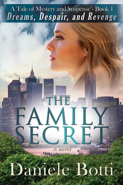 The Family Secret - Dreams Despair and Revenge: A Tale Of Mystery and Suspense - Book 1 - Paperback